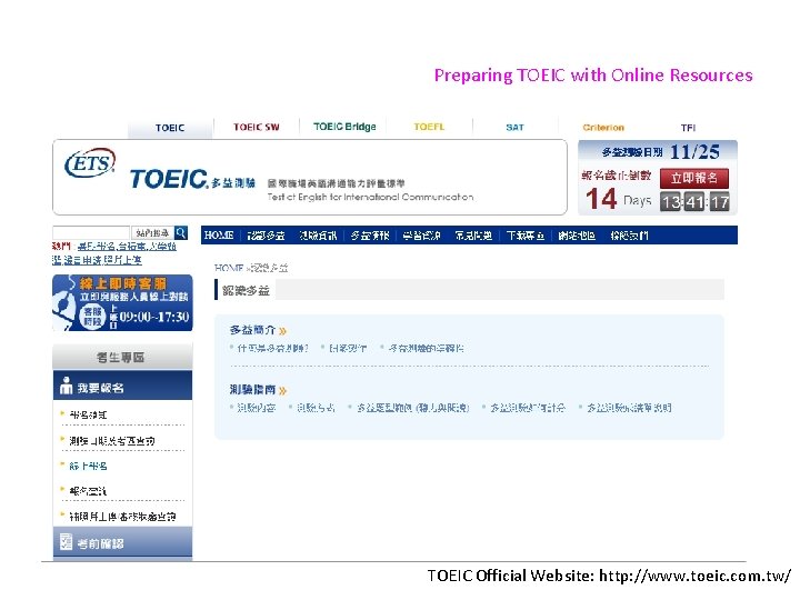 Preparing TOEIC with Online Resources TOEIC Official Website: http: //www. toeic. com. tw/ 