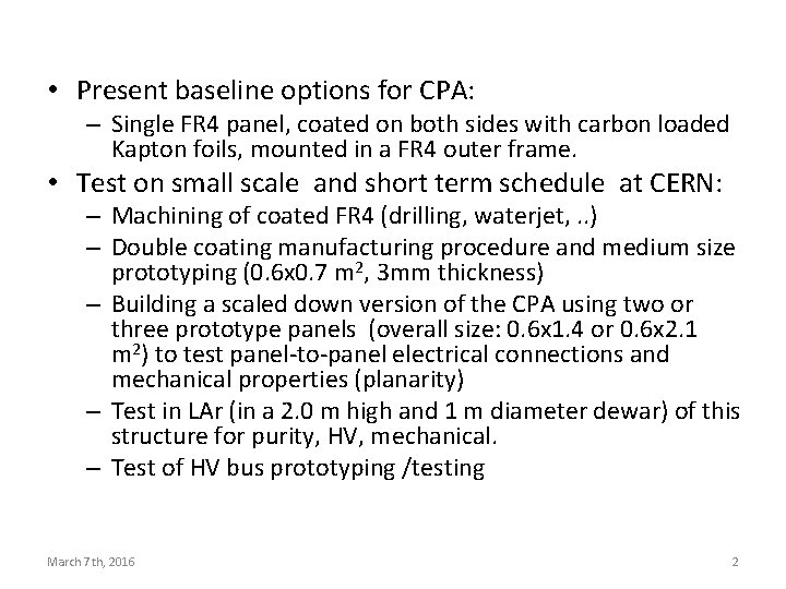  • Present baseline options for CPA: – Single FR 4 panel, coated on