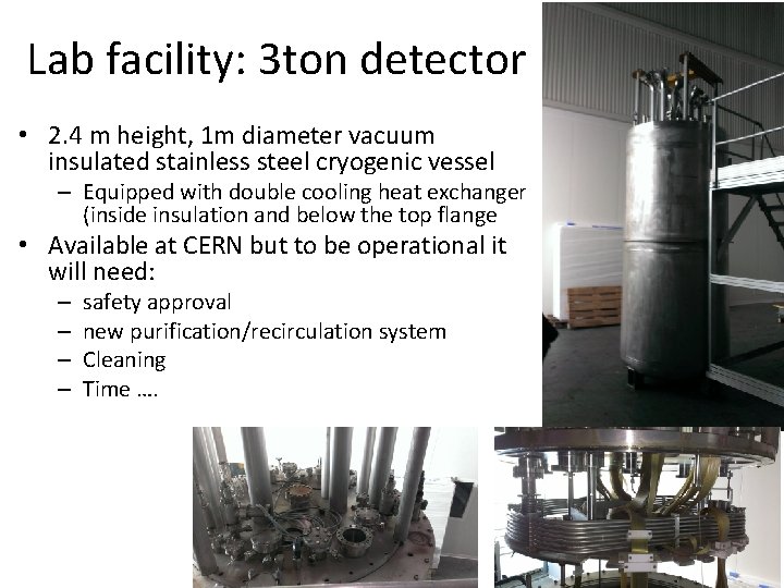 Lab facility: 3 ton detector • 2. 4 m height, 1 m diameter vacuum