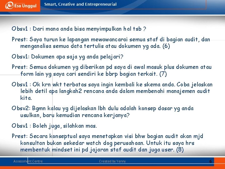 Obsv 1 : Dari mana anda bisa menyimpulkan hal tsb ? Prest: Saya turun