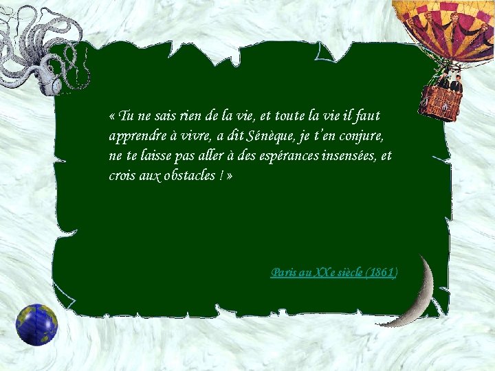  « Tu ne sais rien de la vie, et toute la vie il