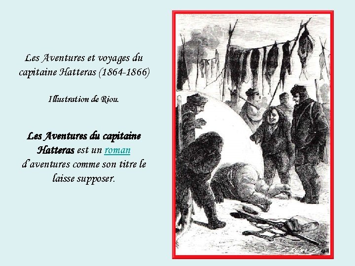 Les Aventures et voyages du capitaine Hatteras (1864 -1866) Illustration de Riou. Les Aventures