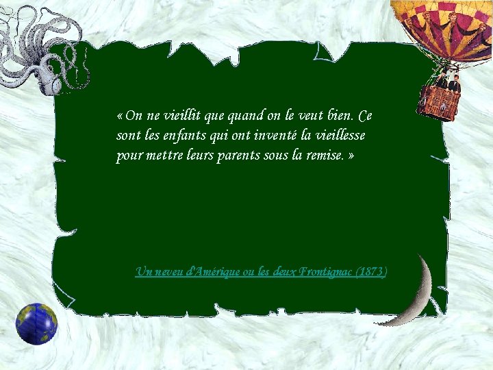  « On ne vieillit que quand on le veut bien. Ce sont les