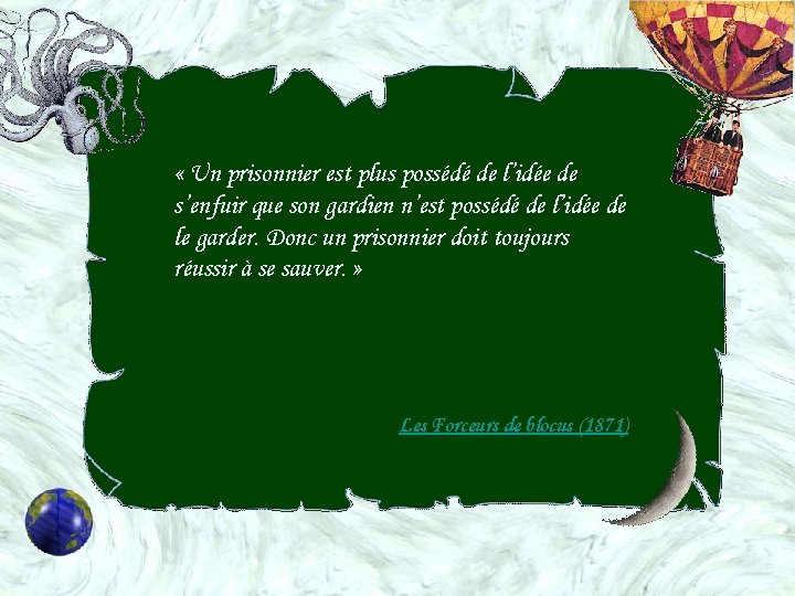  « Un prisonnier est plus possédé de l’idée de s’enfuir que son gardien