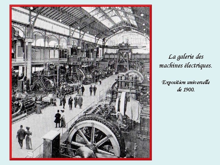 La galerie des machines électriques. Exposition universelle de 1900. 