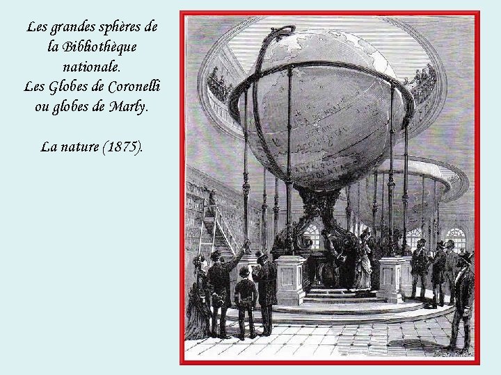 Les grandes sphères de la Bibliothèque nationale. Les Globes de Coronelli ou globes de