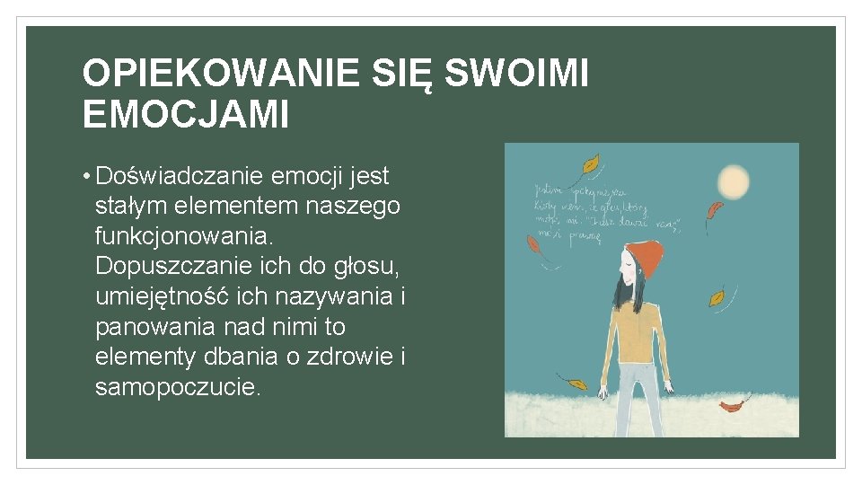 OPIEKOWANIE SIĘ SWOIMI EMOCJAMI • Doświadczanie emocji jest stałym elementem naszego funkcjonowania. Dopuszczanie ich