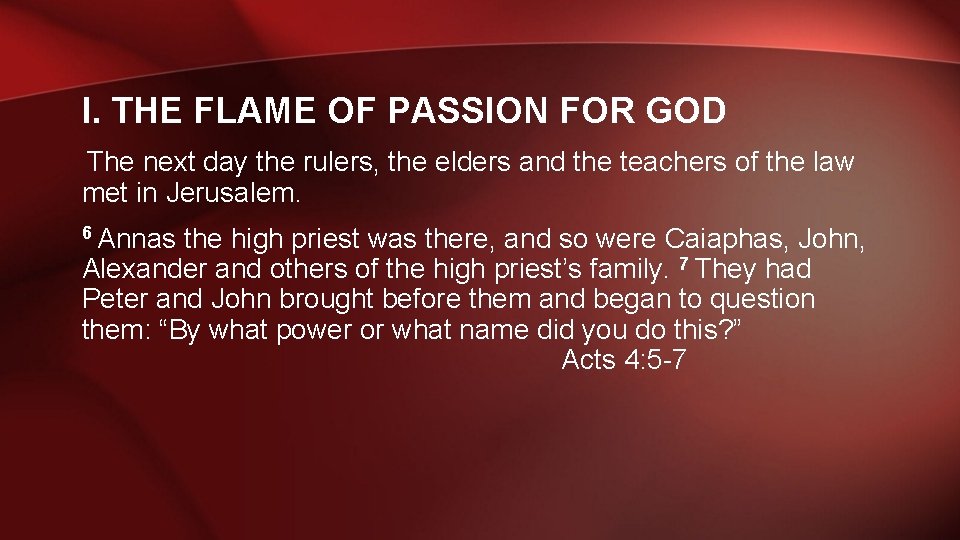 I. THE FLAME OF PASSION FOR GOD The next day the rulers, the elders