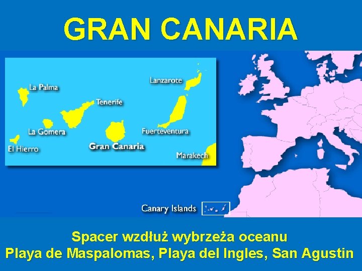 GRAN CANARIA Spacer wzdłuż wybrzeża oceanu Playa de Maspalomas, Playa del Ingles, San Agustin