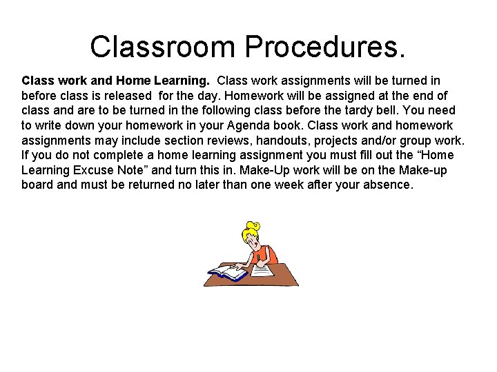 Classroom Procedures. Class work and Home Learning. Class work assignments will be turned in