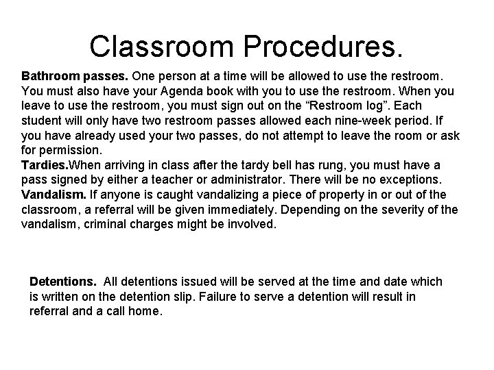Classroom Procedures. Bathroom passes. One person at a time will be allowed to use