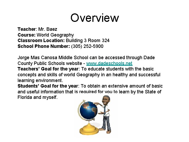 Overview Teacher: Mr. Baez Course: World Geography Classroom Location: Building 3 Room 324 School