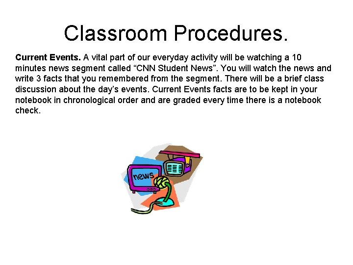 Classroom Procedures. Current Events. A vital part of our everyday activity will be watching