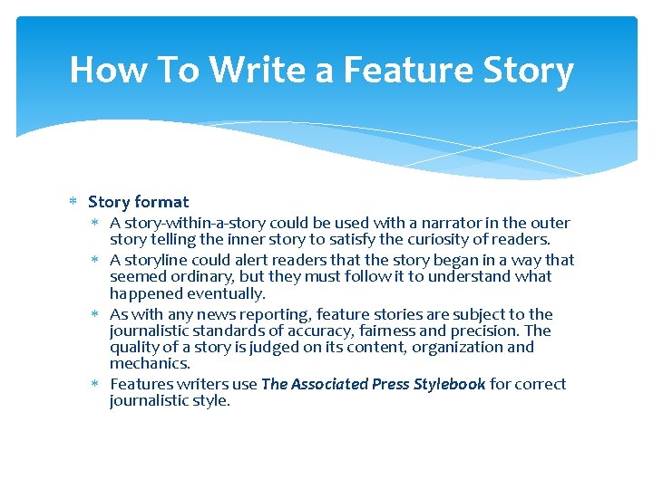 How To Write a Feature Story format A story-within-a-story could be used with a How To Write a Feature Story format A story-within-a-story could be used with a