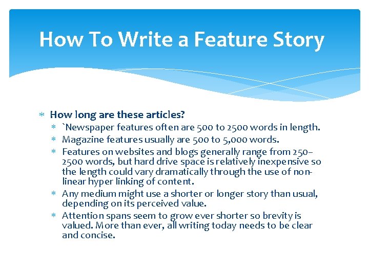 How To Write a Feature Story How long are these articles? `Newspaper features often How To Write a Feature Story How long are these articles? `Newspaper features often