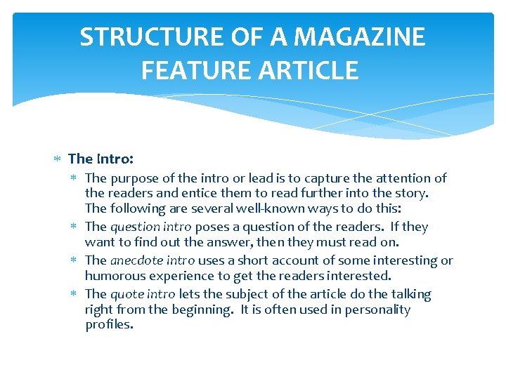 STRUCTURE OF A MAGAZINE FEATURE ARTICLE The Intro: The purpose of the intro or STRUCTURE OF A MAGAZINE FEATURE ARTICLE The Intro: The purpose of the intro or