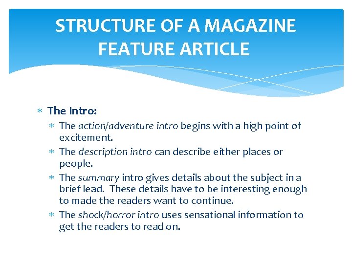 STRUCTURE OF A MAGAZINE FEATURE ARTICLE The Intro: The action/adventure intro begins with a STRUCTURE OF A MAGAZINE FEATURE ARTICLE The Intro: The action/adventure intro begins with a