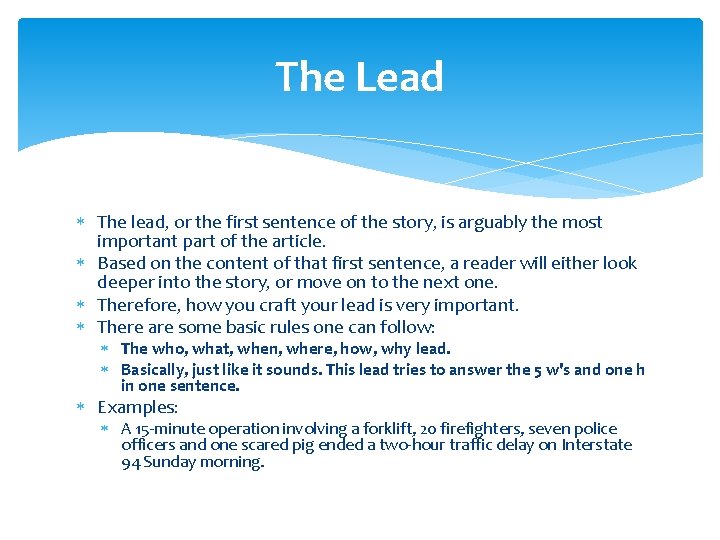 The Lead The lead, or the first sentence of the story, is arguably the The Lead The lead, or the first sentence of the story, is arguably the