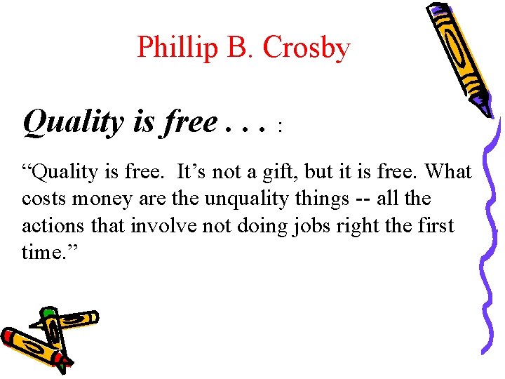 Phillip B. Crosby Quality is free. . . : “Quality is free. It’s not