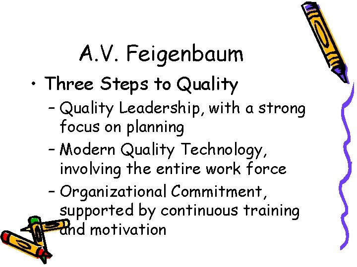 A. V. Feigenbaum • Three Steps to Quality – Quality Leadership, with a strong