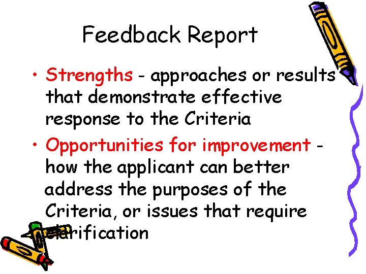 Feedback Report • Strengths - approaches or results that demonstrate effective response to the