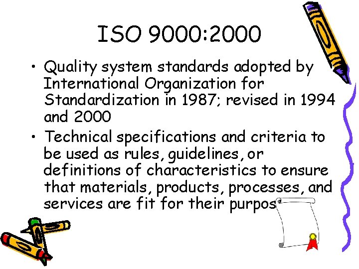 ISO 9000: 2000 • Quality system standards adopted by International Organization for Standardization in