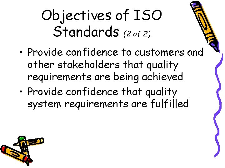 Objectives of ISO Standards (2 of 2) • Provide confidence to customers and other