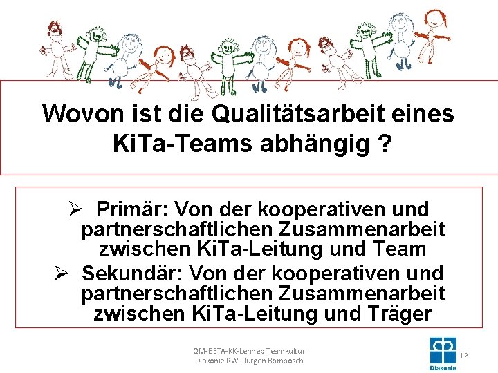 Wovon ist die Qualitätsarbeit eines Ki. Ta-Teams abhängig ? Ø Primär: Von der kooperativen