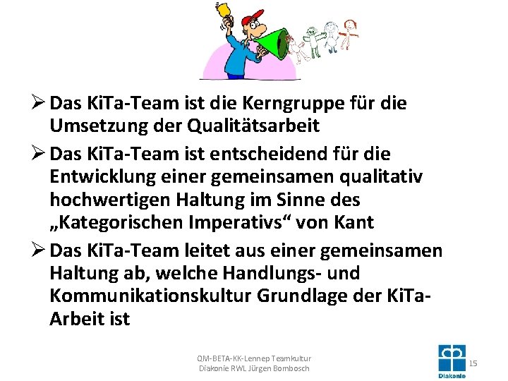 Ø Das Ki. Ta-Team ist die Kerngruppe für die Umsetzung der Qualitätsarbeit Ø Das