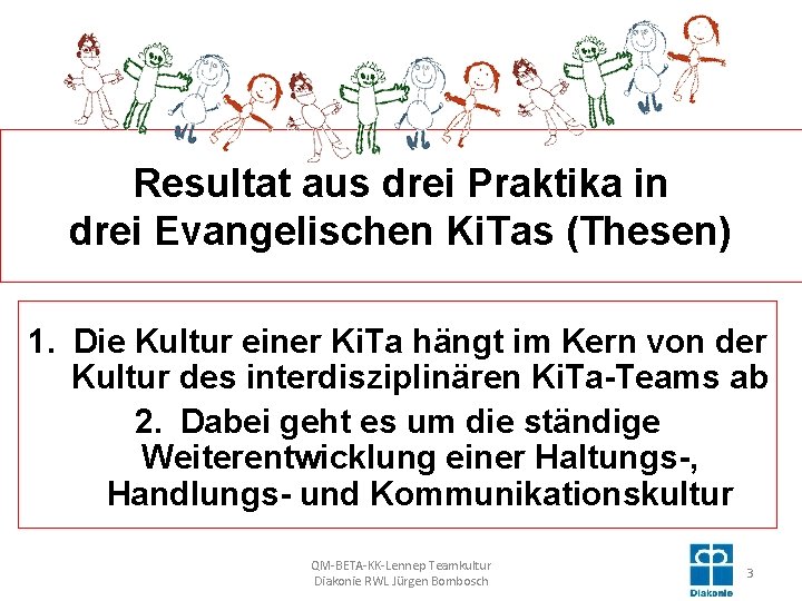 Resultat aus drei Praktika in drei Evangelischen Ki. Tas (Thesen) 1. Die Kultur einer