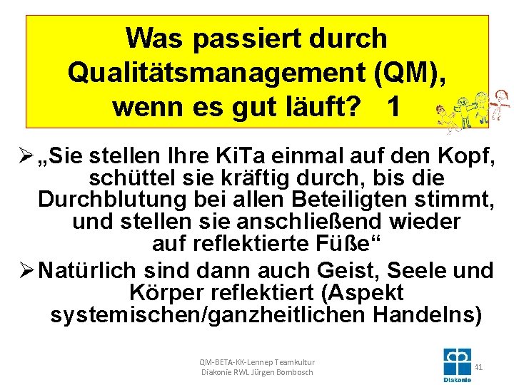 Was passiert durch Qualitätsmanagement (QM), wenn es gut läuft? 1 Ø „Sie stellen Ihre