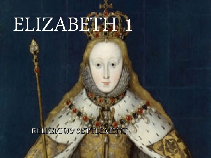 ELIZABETH 1 RELIGIOUS SETTLEMENT 