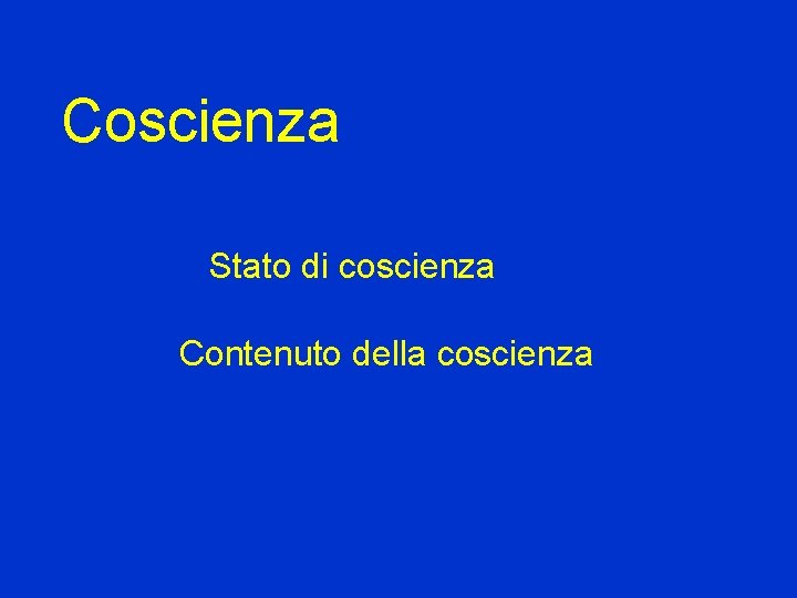 Coscienza Stato di coscienza Contenuto della coscienza 