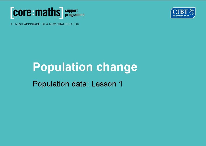 Population change Population data: Lesson 1 