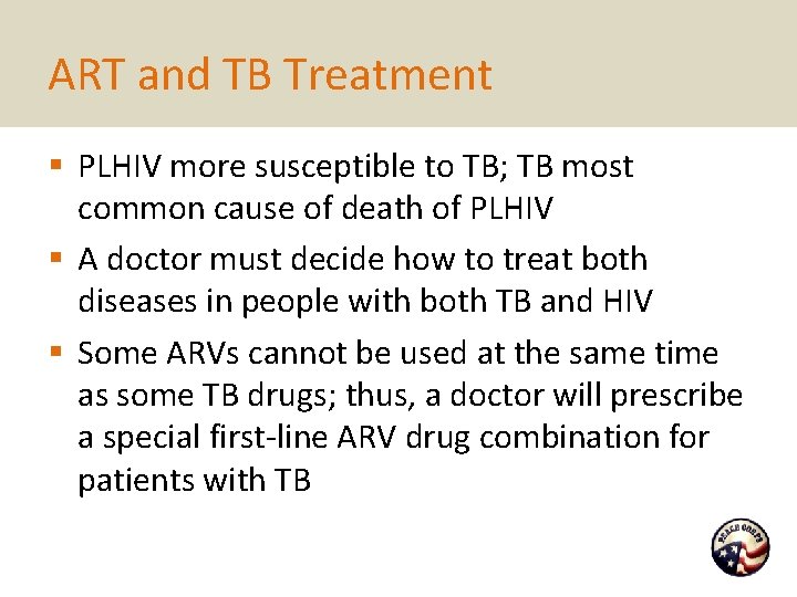 ART and TB Treatment § PLHIV more susceptible to TB; TB most common cause