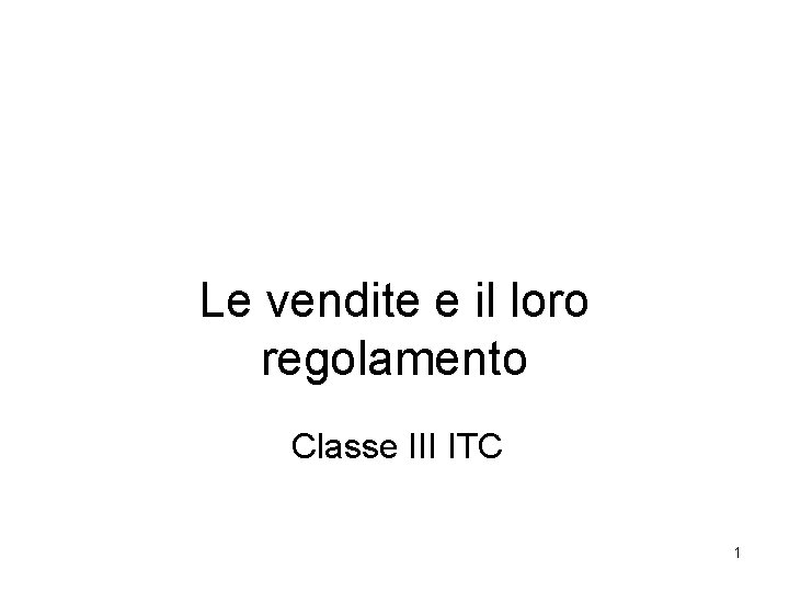 Le vendite e il loro regolamento Classe III ITC 1 