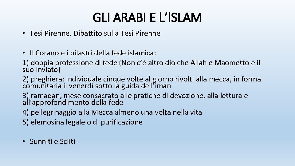 GLI ARABI E L’ISLAM • Tesi Pirenne. Dibattito sulla Tesi Pirenne • Il Corano