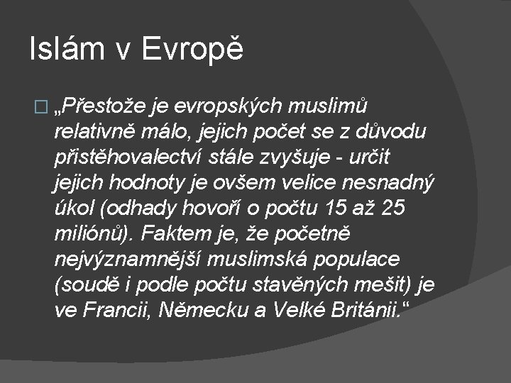 Islám v Evropě � „Přestože je evropských muslimů relativně málo, jejich počet se z