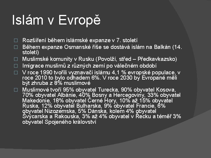Islám v Evropě � � � Rozšíření během islámské expanze v 7. století Během