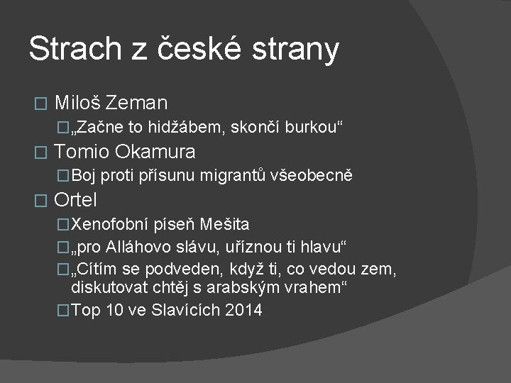 Strach z české strany � Miloš Zeman �„Začne to hidžábem, skončí burkou“ � Tomio