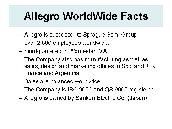 Allegro World. Wide Facts – – Allegro is successor to Sprague Semi Group, over Allegro World. Wide Facts – – Allegro is successor to Sprague Semi Group, over
