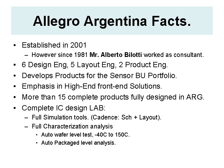 Allegro Argentina Facts. • Established in 2001 – However since 1981 Mr. Alberto Bilotti Allegro Argentina Facts. • Established in 2001 – However since 1981 Mr. Alberto Bilotti