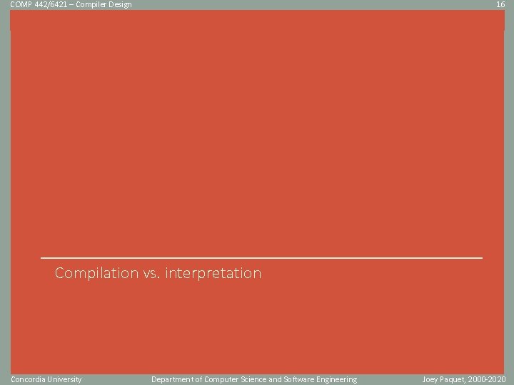 COMP 442/6421 – Compiler Design 16 Click to edit Master title style Compilation vs. COMP 442/6421 – Compiler Design 16 Click to edit Master title style Compilation vs.