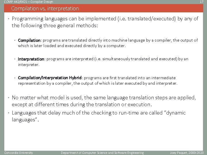 COMP 442/6421 – Compiler Design 17 Compilation vs. interpretation • Programming languages can be COMP 442/6421 – Compiler Design 17 Compilation vs. interpretation • Programming languages can be