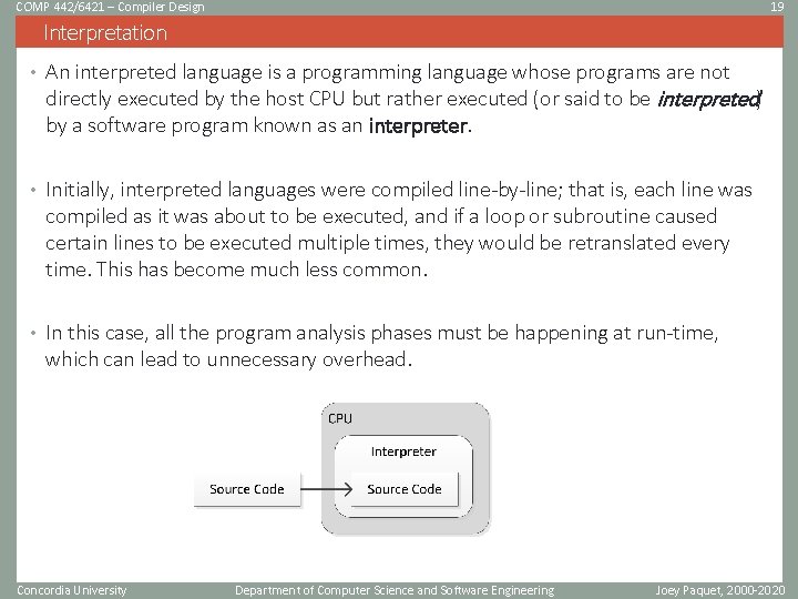COMP 442/6421 – Compiler Design 19 Interpretation • An interpreted language is a programming COMP 442/6421 – Compiler Design 19 Interpretation • An interpreted language is a programming