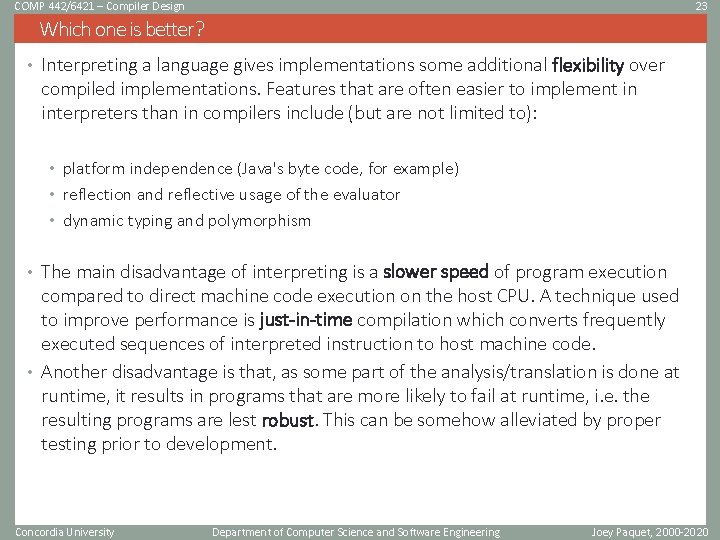 COMP 442/6421 – Compiler Design 23 Which one is better? • Interpreting a language COMP 442/6421 – Compiler Design 23 Which one is better? • Interpreting a language