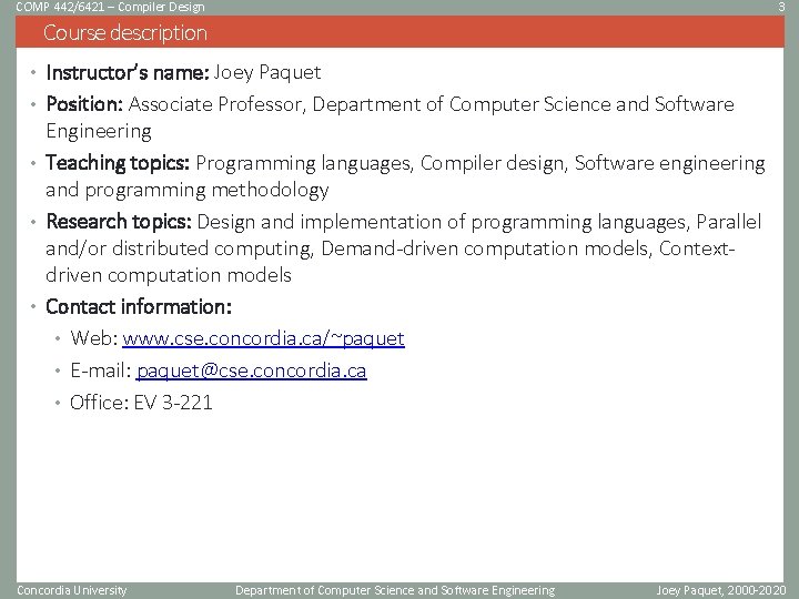 COMP 442/6421 – Compiler Design 3 Course description • Instructor’s name: Joey Paquet • COMP 442/6421 – Compiler Design 3 Course description • Instructor’s name: Joey Paquet •