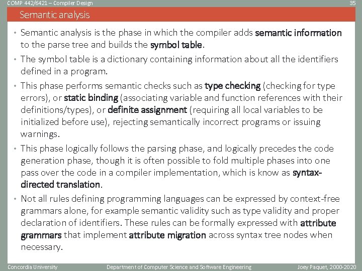 COMP 442/6421 – Compiler Design 35 Semantic analysis • Semantic analysis is the phase COMP 442/6421 – Compiler Design 35 Semantic analysis • Semantic analysis is the phase