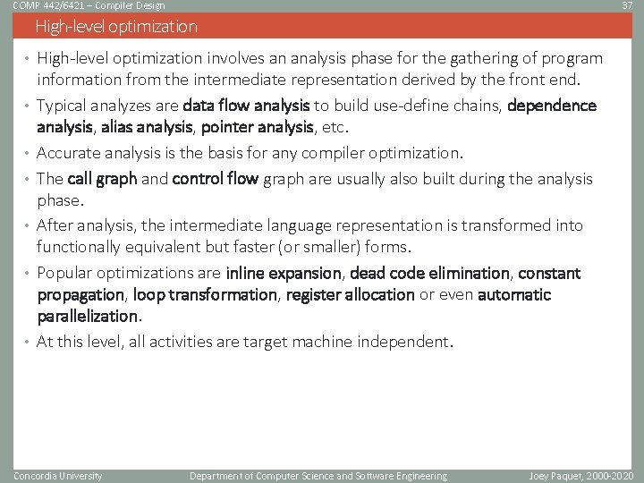 COMP 442/6421 – Compiler Design 37 High-level optimization • High-level optimization involves an analysis COMP 442/6421 – Compiler Design 37 High-level optimization • High-level optimization involves an analysis