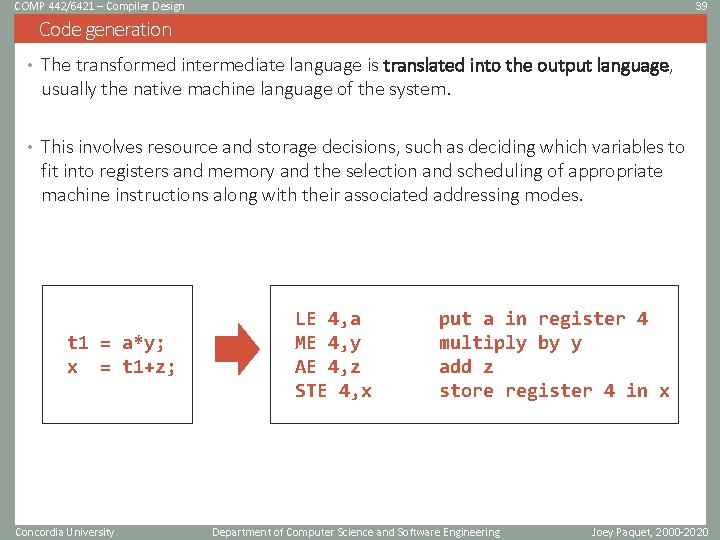 COMP 442/6421 – Compiler Design 39 Code generation • The transformed intermediate language is COMP 442/6421 – Compiler Design 39 Code generation • The transformed intermediate language is